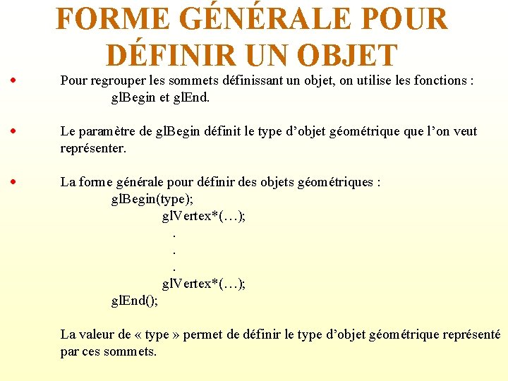  FORME GÉNÉRALE POUR DÉFINIR UN OBJET Pour regrouper les sommets définissant un objet,