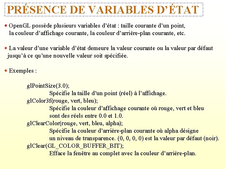 PRÉSENCE DE VARIABLES D’ÉTAT Open. GL possède plusieurs variables d’état : taille courante d’un