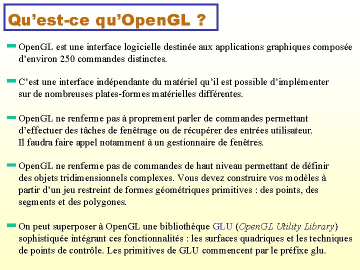 Qu’est-ce qu’Open. GL ? Open. GL est une interface logicielle destinée aux applications graphiques
