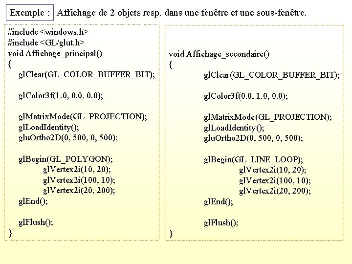 Exemple : Affichage de 2 objets resp. dans une fenêtre et une sous-fenêtre. #include