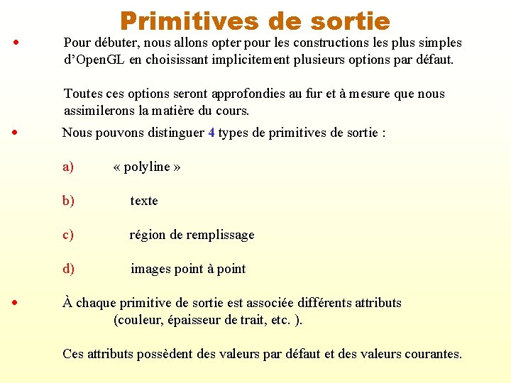 Primitives de sortie Pour débuter, nous allons opter pour les constructions les plus simples