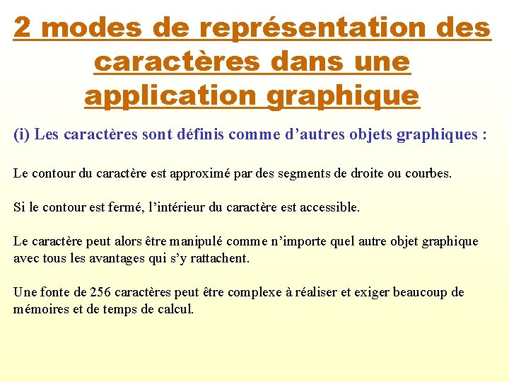 2 modes de représentation des caractères dans une application graphique (i) Les caractères sont