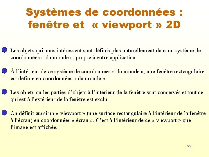 Systèmes de coordonnées : fenêtre et « viewport » 2 D Les objets qui