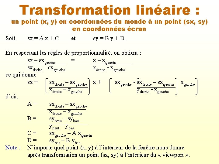 Transformation linéaire : un point (x, y) en coordonnées du monde à un point