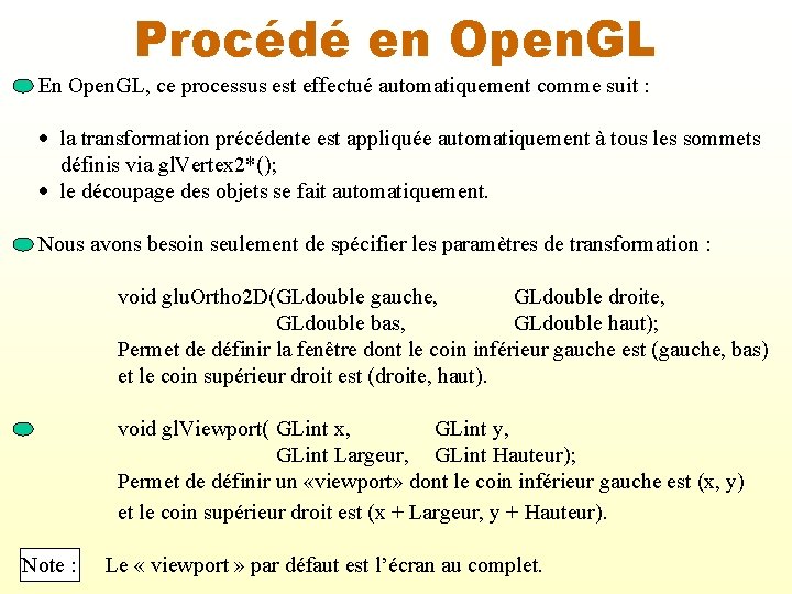 Procédé en Open. GL En Open. GL, ce processus est effectué automatiquement comme suit