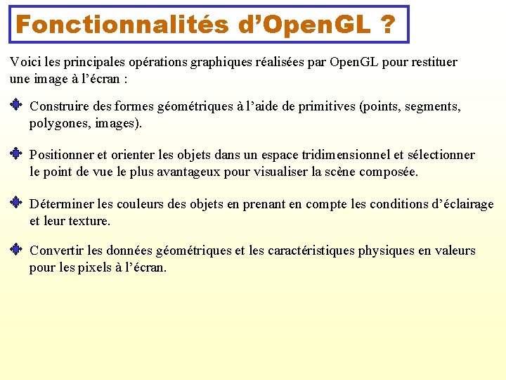 Fonctionnalités d’Open. GL ? Voici les principales opérations graphiques réalisées par Open. GL pour