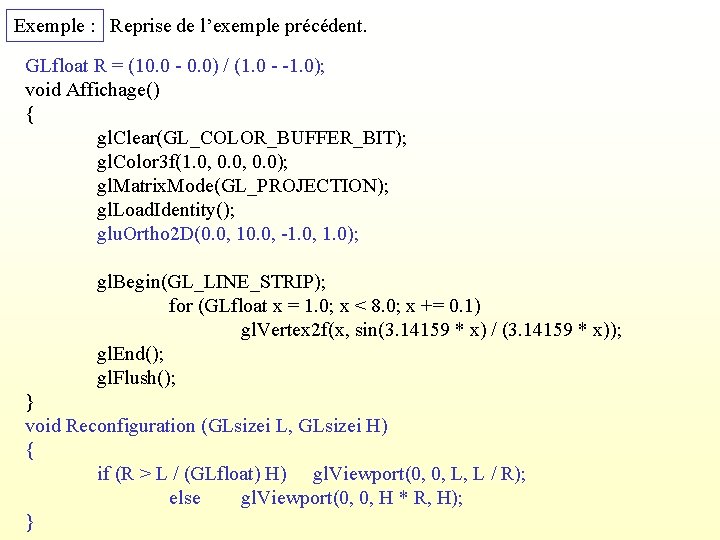 Exemple : Reprise de l’exemple précédent. GLfloat R = (10. 0 - 0. 0)