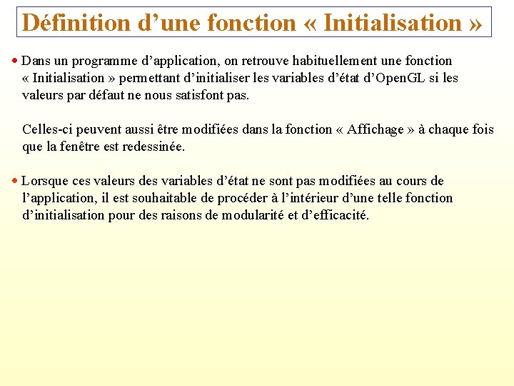 Définition d’une fonction « Initialisation » Dans un programme d’application, on retrouve habituellement une