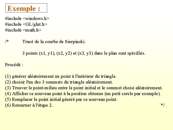 Exemple : #include <windows. h> #include <GL/glut. h> #include <math. h> /* Tracé de