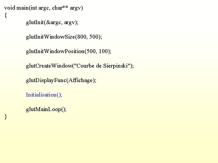 void main(int argc, char** argv) { glut. Init(&argc, argv); glut. Init. Window. Size(800, 500);