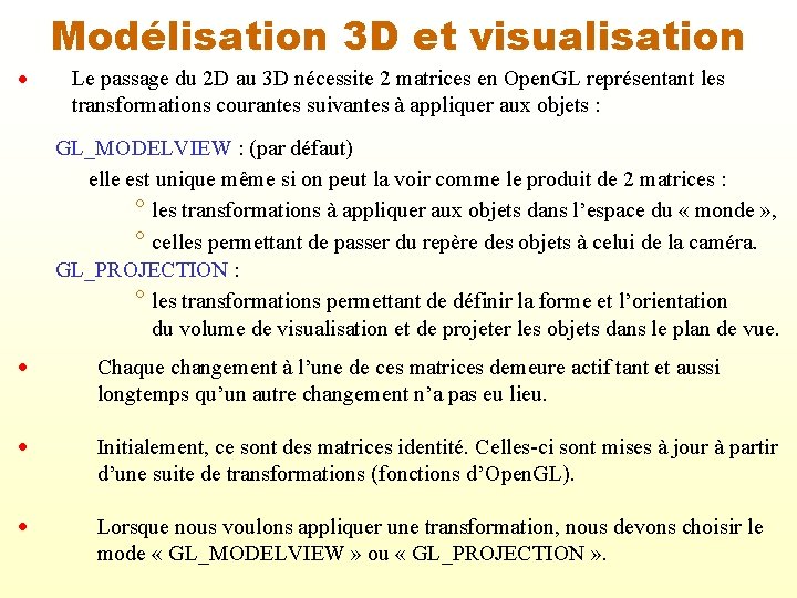 Modélisation 3 D et visualisation Le passage du 2 D au 3 D nécessite