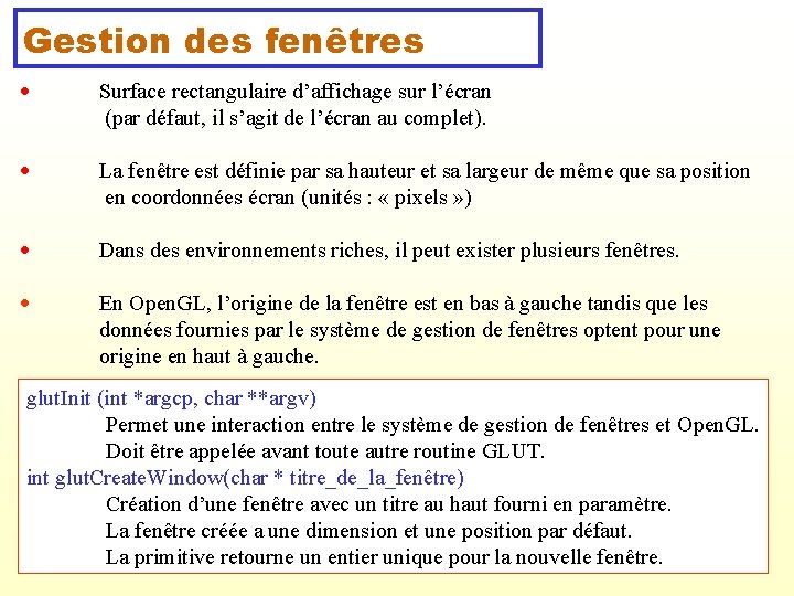 Gestion des fenêtres Surface rectangulaire d’affichage sur l’écran (par défaut, il s’agit de l’écran