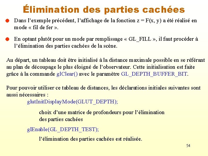 Élimination des parties cachées Dans l’exemple précédent, l’affichage de la fonction z = F(x,