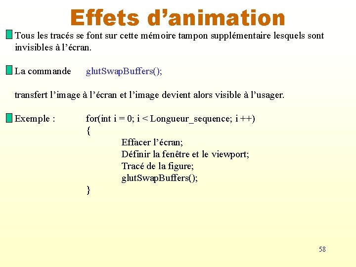 Effets d’animation Tous les tracés se font sur cette mémoire tampon supplémentaire lesquels sont