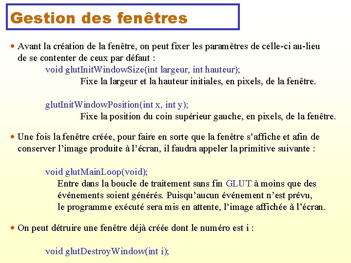 Gestion des fenêtres Avant la création de la fenêtre, on peut fixer les paramètres