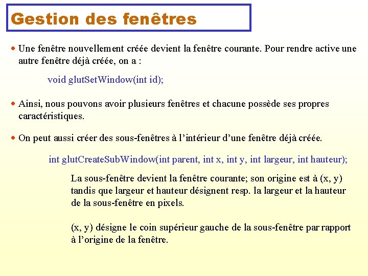 Gestion des fenêtres Une fenêtre nouvellement créée devient la fenêtre courante. Pour rendre active