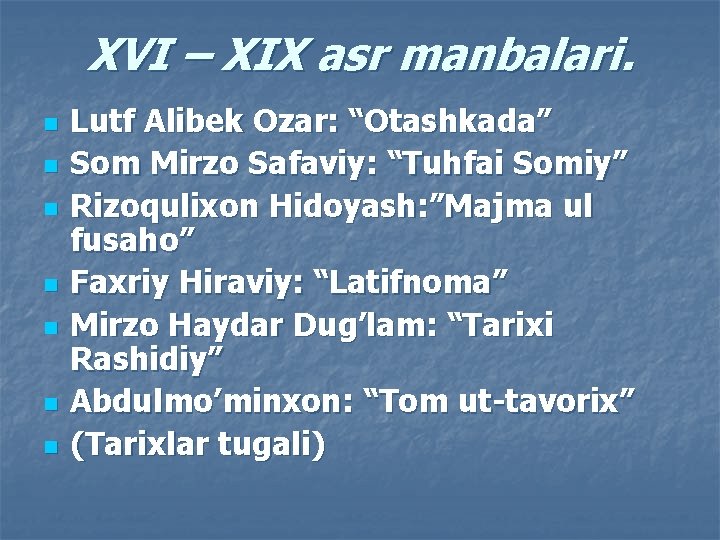 XVI – XIX asr manbalari. n n n n Lutf Alibek Ozar: “Otashkada” Som