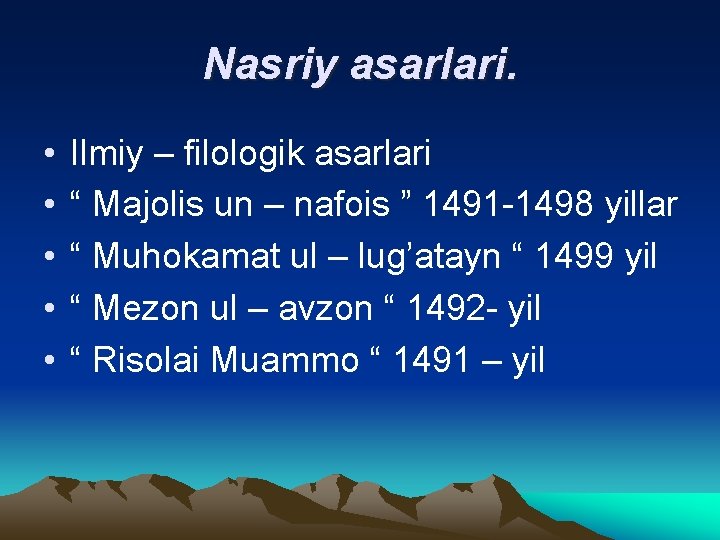 Nasriy asarlari. • • • Ilmiy – filologik asarlari “ Majolis un – nafois