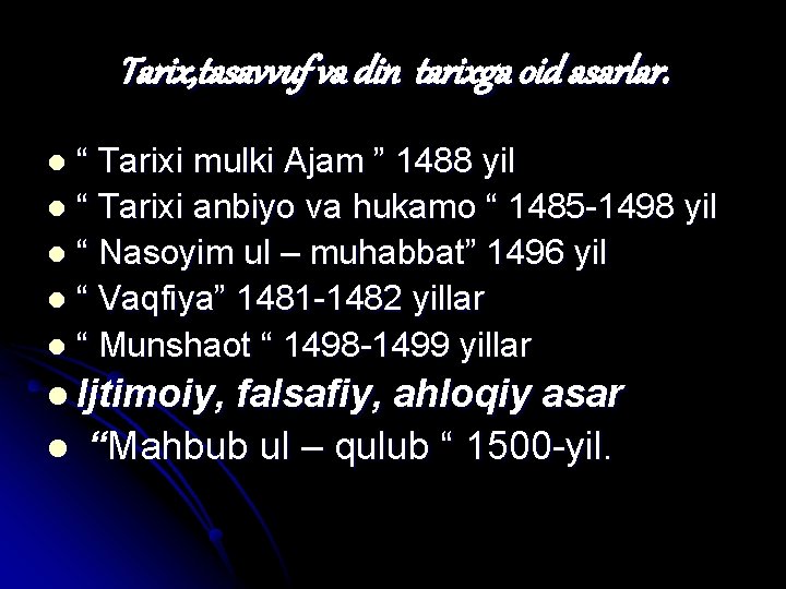 Tarix, tasavvuf va din tarixga oid asarlar. “ Tarixi mulki Ajam ” 1488 yil