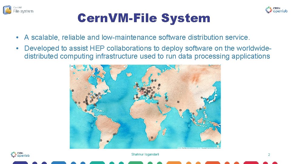 Cern. VM-File System • A scalable, reliable and low-maintenance software distribution service. • Developed