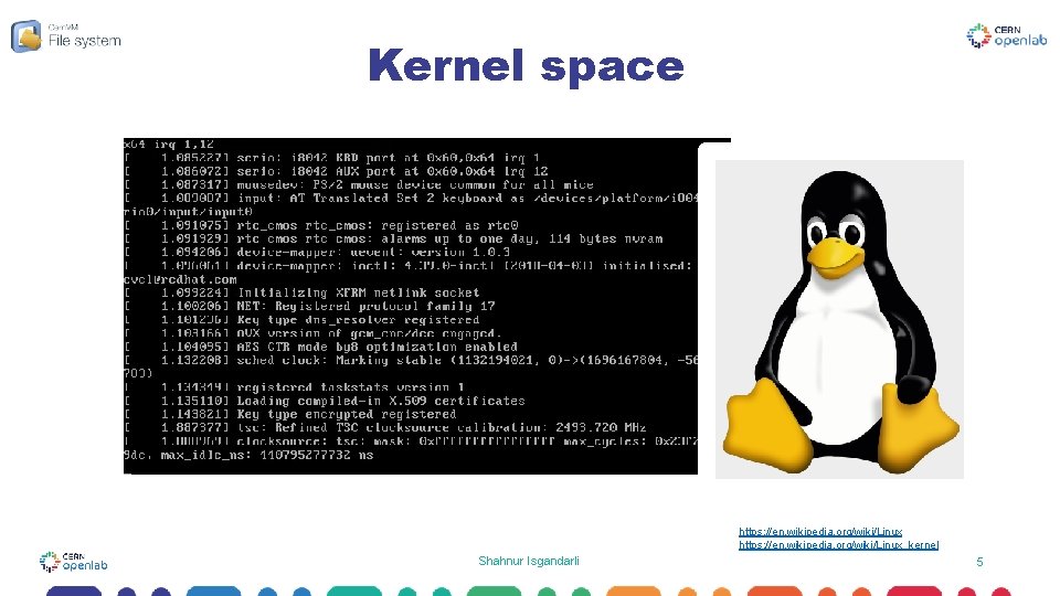 Kernel space https: //en. wikipedia. org/wiki/Linux_kernel Shahnur Isgandarli 5 