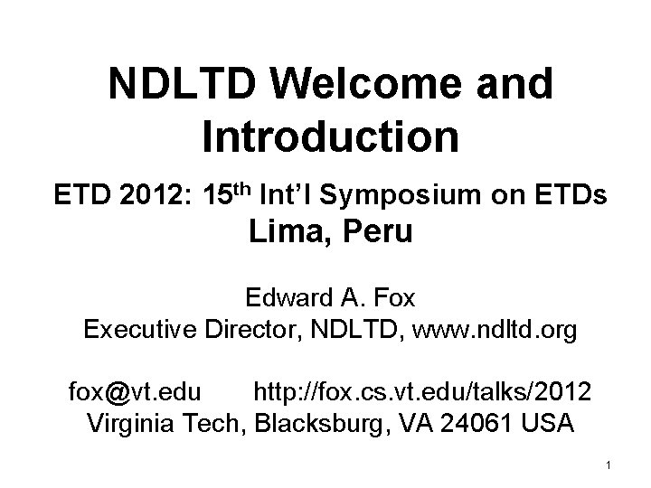 NDLTD Welcome and Introduction ETD 2012: 15 th Int’l Symposium on ETDs Lima, Peru