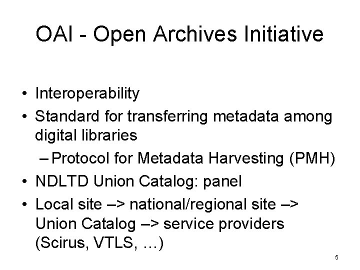 OAI - Open Archives Initiative • Interoperability • Standard for transferring metadata among digital