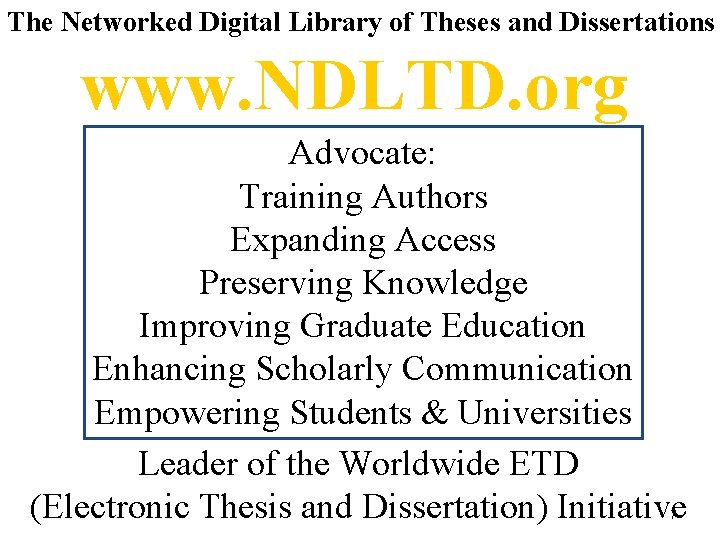 The Networked Digital Library of Theses and Dissertations www. NDLTD. org Advocate: Training Authors