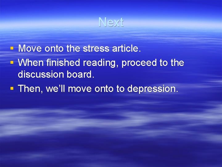 Next § Move onto the stress article. § When finished reading, proceed to the