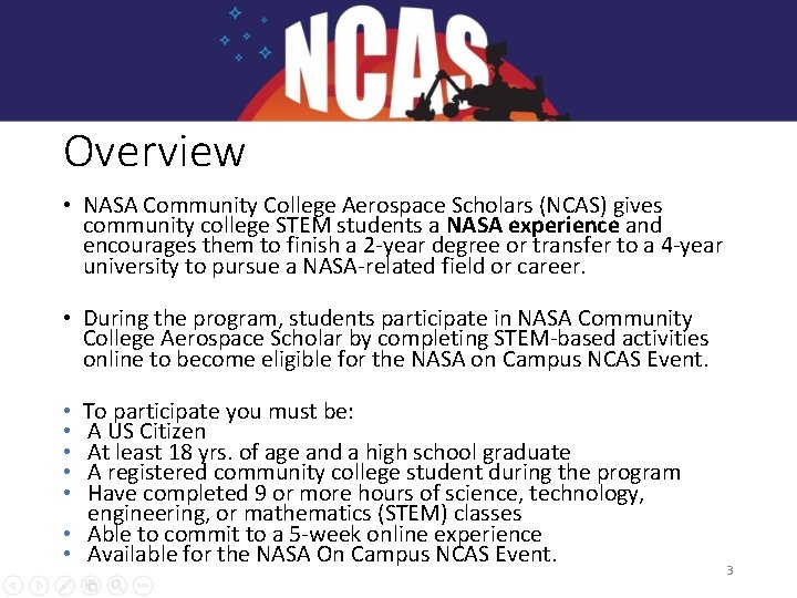 Overview • NASA Community College Aerospace Scholars (NCAS) gives community college STEM students a