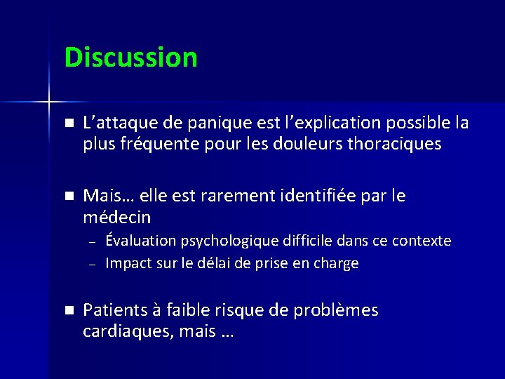 Discussion n L’attaque de panique est l’explication possible la plus fréquente pour les douleurs