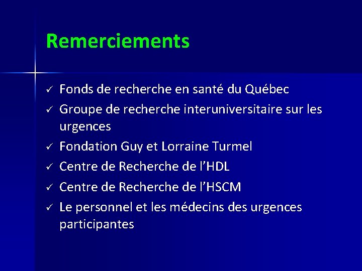 Remerciements ü ü ü Fonds de recherche en santé du Québec Groupe de recherche