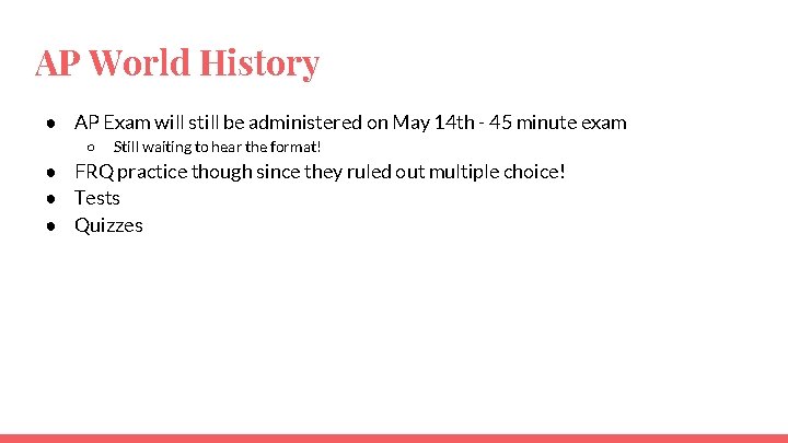 AP World History ● AP Exam will still be administered on May 14 th
