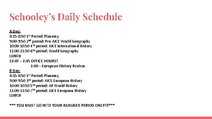 Schooley’s Daily Schedule A Day: 8: 15 -8: 50 1 st Period: Planning 9: