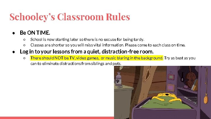 Schooley’s Classroom Rules ● Be ON TIME. ○ ○ School is now starting later