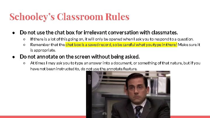 Schooley’s Classroom Rules ● Do not use the chat box for irrelevant conversation with