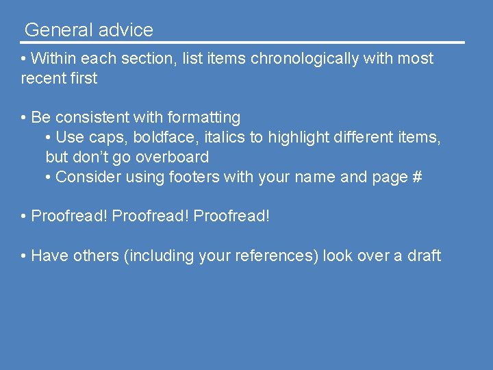 General advice • Within each section, list items chronologically with most recent first •