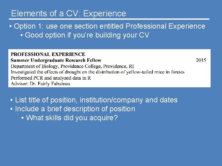 Elements of a CV: Experience • Option 1: use one section entitled Professional Experience