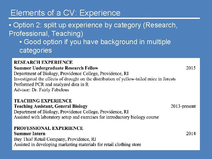 Elements of a CV: Experience • Option 2: split up experience by category (Research,