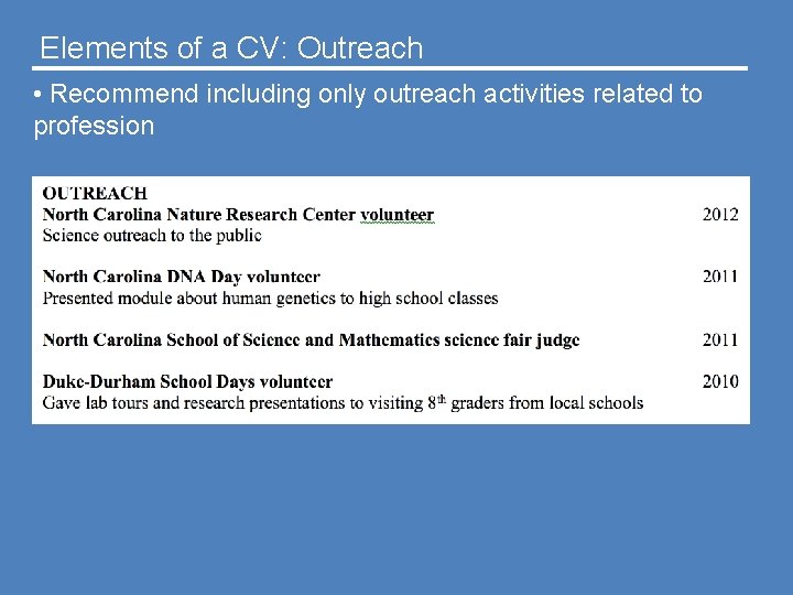 Elements of a CV: Outreach • Recommend including only outreach activities related to profession