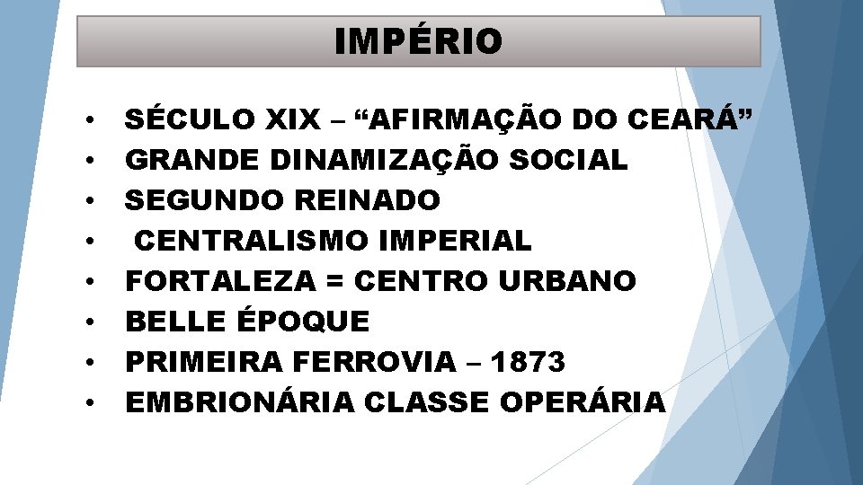 IMPÉRIO • • SÉCULO XIX – “AFIRMAÇÃO DO CEARÁ” GRANDE DINAMIZAÇÃO SOCIAL SEGUNDO REINADO