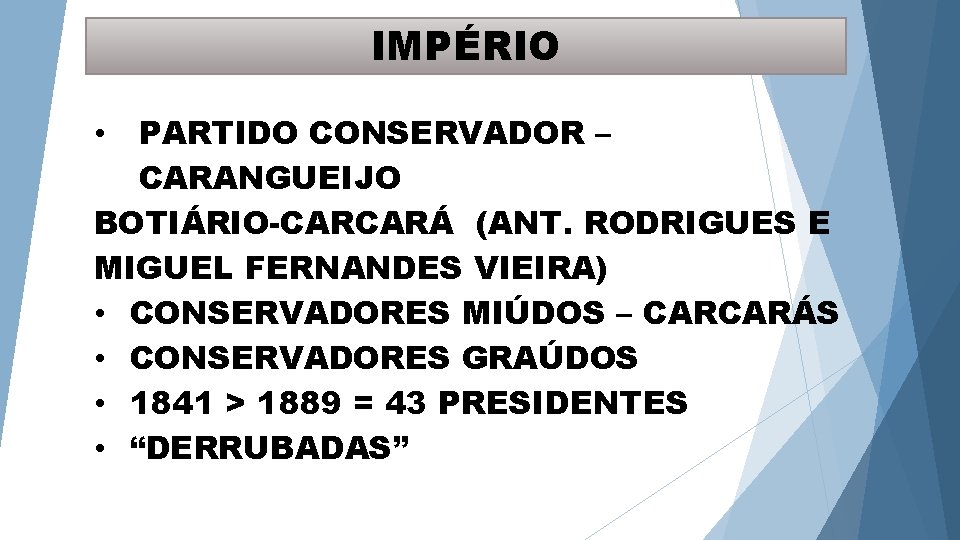 IMPÉRIO PARTIDO CONSERVADOR – CARANGUEIJO BOTIÁRIO-CARCARÁ (ANT. RODRIGUES E MIGUEL FERNANDES VIEIRA) • CONSERVADORES