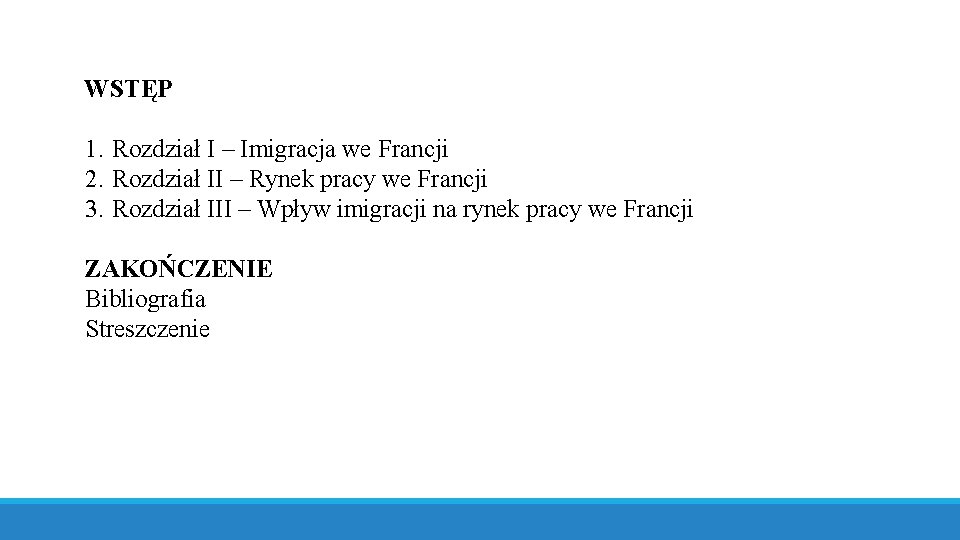 WSTĘP 1. Rozdział I – Imigracja we Francji 2. Rozdział II – Rynek pracy