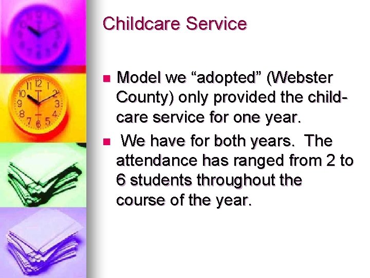 Childcare Service Model we “adopted” (Webster County) only provided the childcare service for one