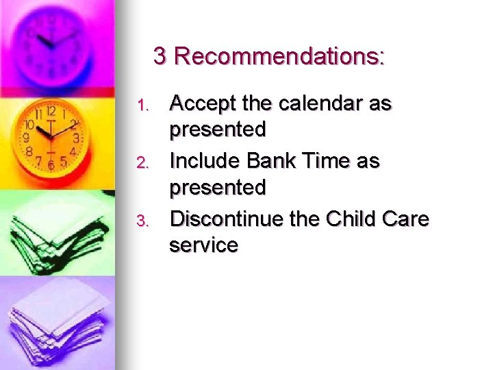 3 Recommendations: 1. 2. 3. Accept the calendar as presented Include Bank Time as
