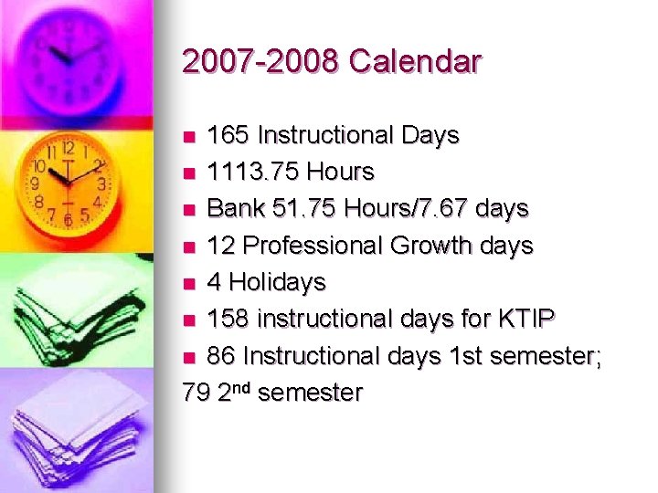 2007 -2008 Calendar 165 Instructional Days n 1113. 75 Hours n Bank 51. 75