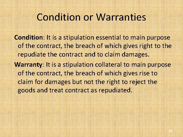 Condition or Warranties Condition: It is a stipulation essential to main purpose of the