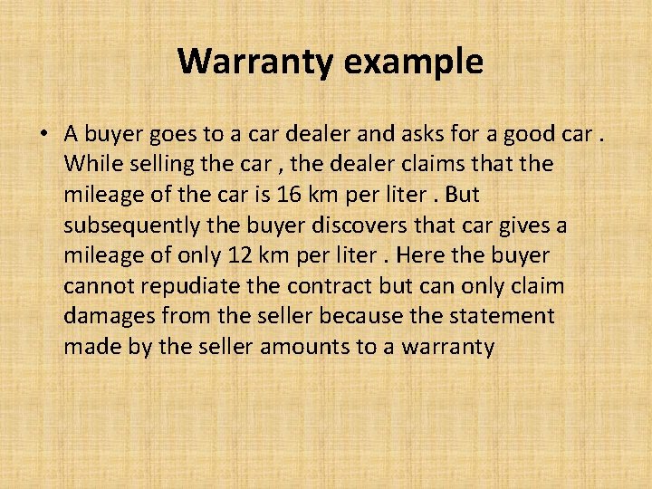  Warranty example • A buyer goes to a car dealer and asks for