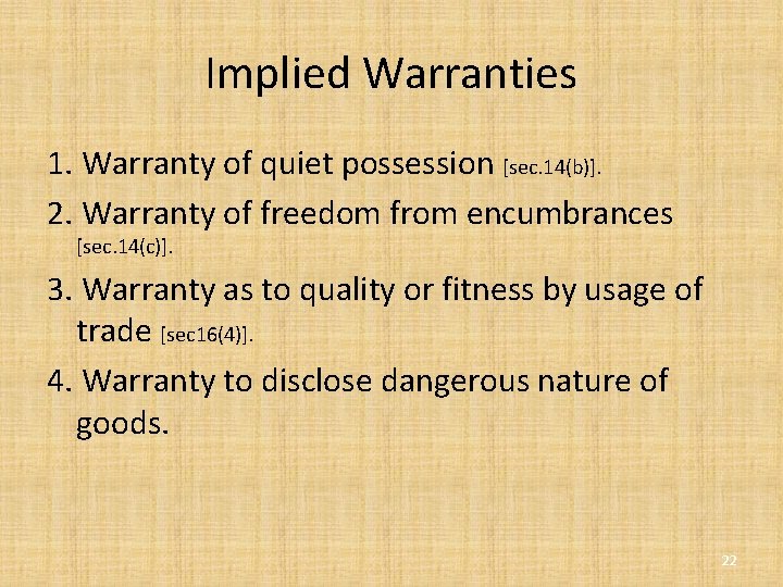 Implied Warranties 1. Warranty of quiet possession [sec. 14(b)]. 2. Warranty of freedom from