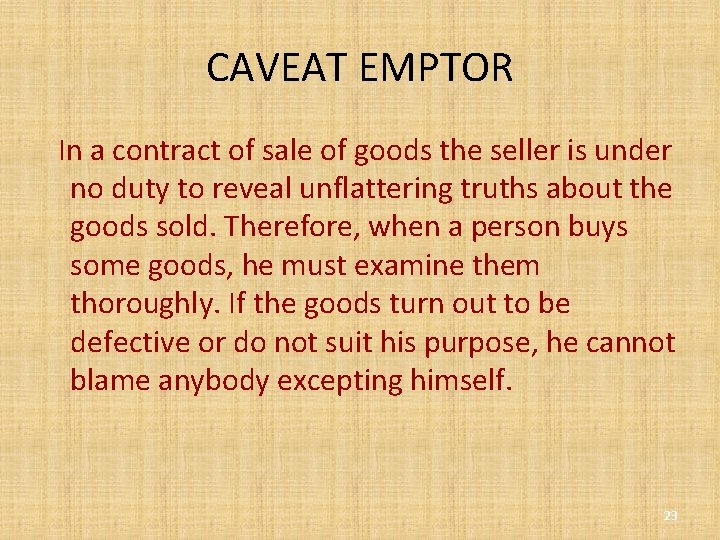 CAVEAT EMPTOR In a contract of sale of goods the seller is under no